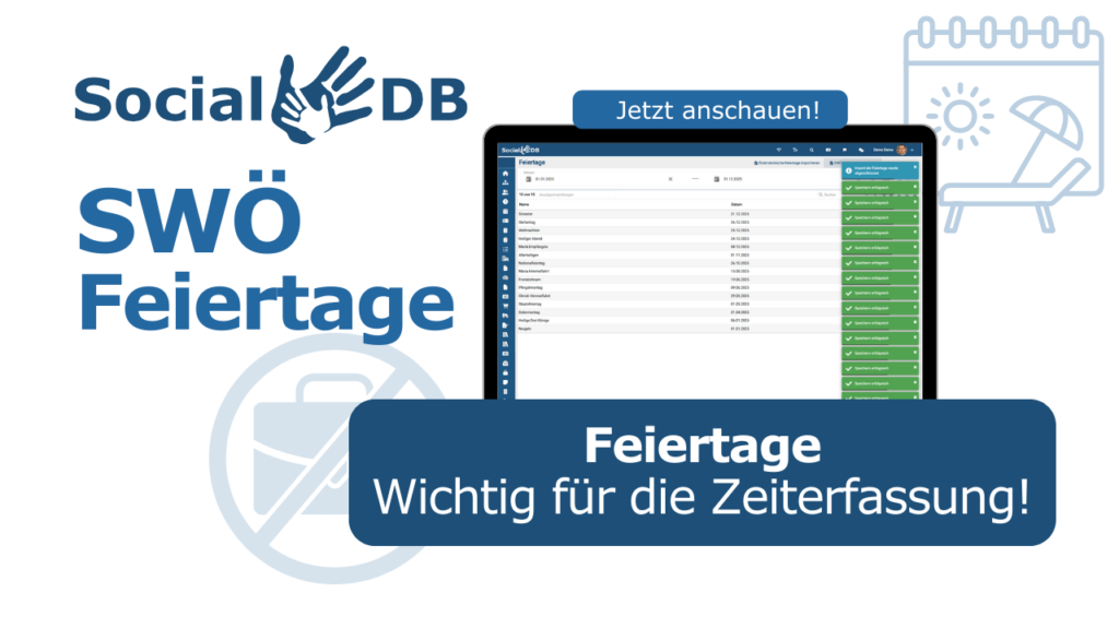 Bildschirmansicht der SocialDB-Software mit Feiertagsübersicht, umgeben von blauen Bannern mit den Texten „SWÖ Feiertage“ und „Feiertage – Wichtig für die Zeiterfassung!“. Bildschirmansicht der SocialDB-Software mit Feiertagsübersicht, umgeben von blauen Bannern mit den Texten „SWÖ Feiertage“ und „Feiertage – Wichtig für die Zeiterfassung!“.